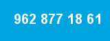 962 877 18 61 962 877 18 61